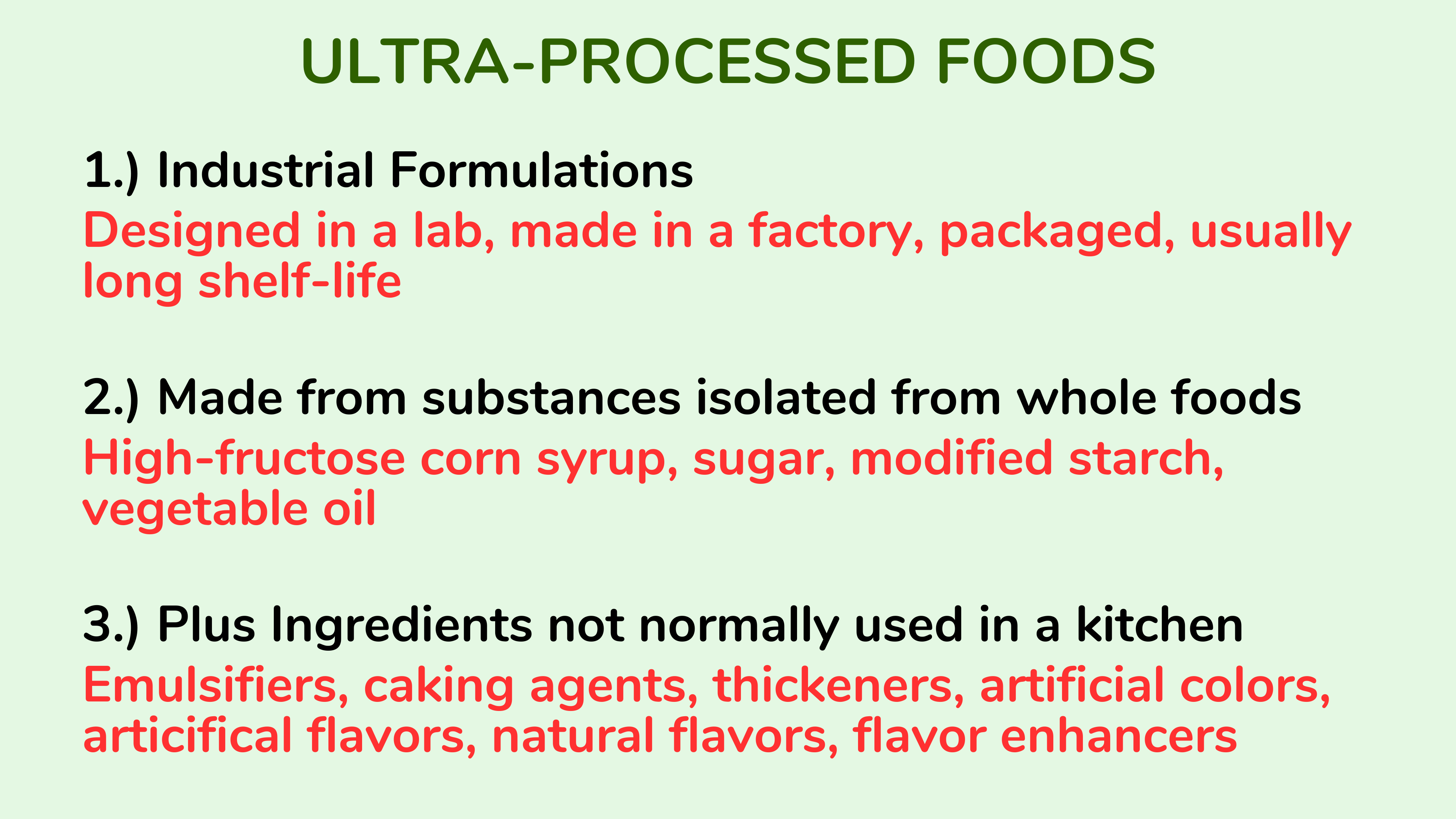 超加工食品是指 (1) 由工业配方制成，(2) 由从全食物中分离出来的物质制成，并且 (3) 含有厨房中通常不使用的成分。